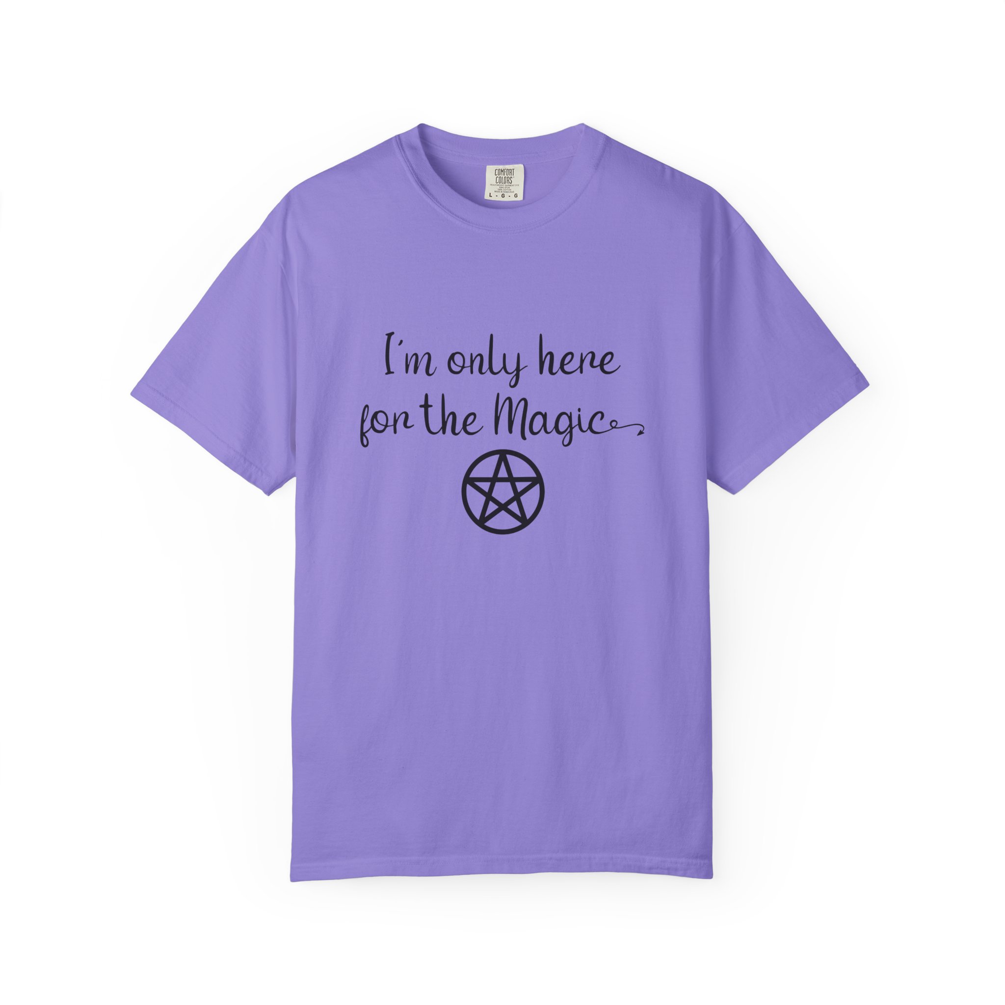 I'm Only Here for the Magic | Unisex Garment-Dyed T-shirt - Image 4
