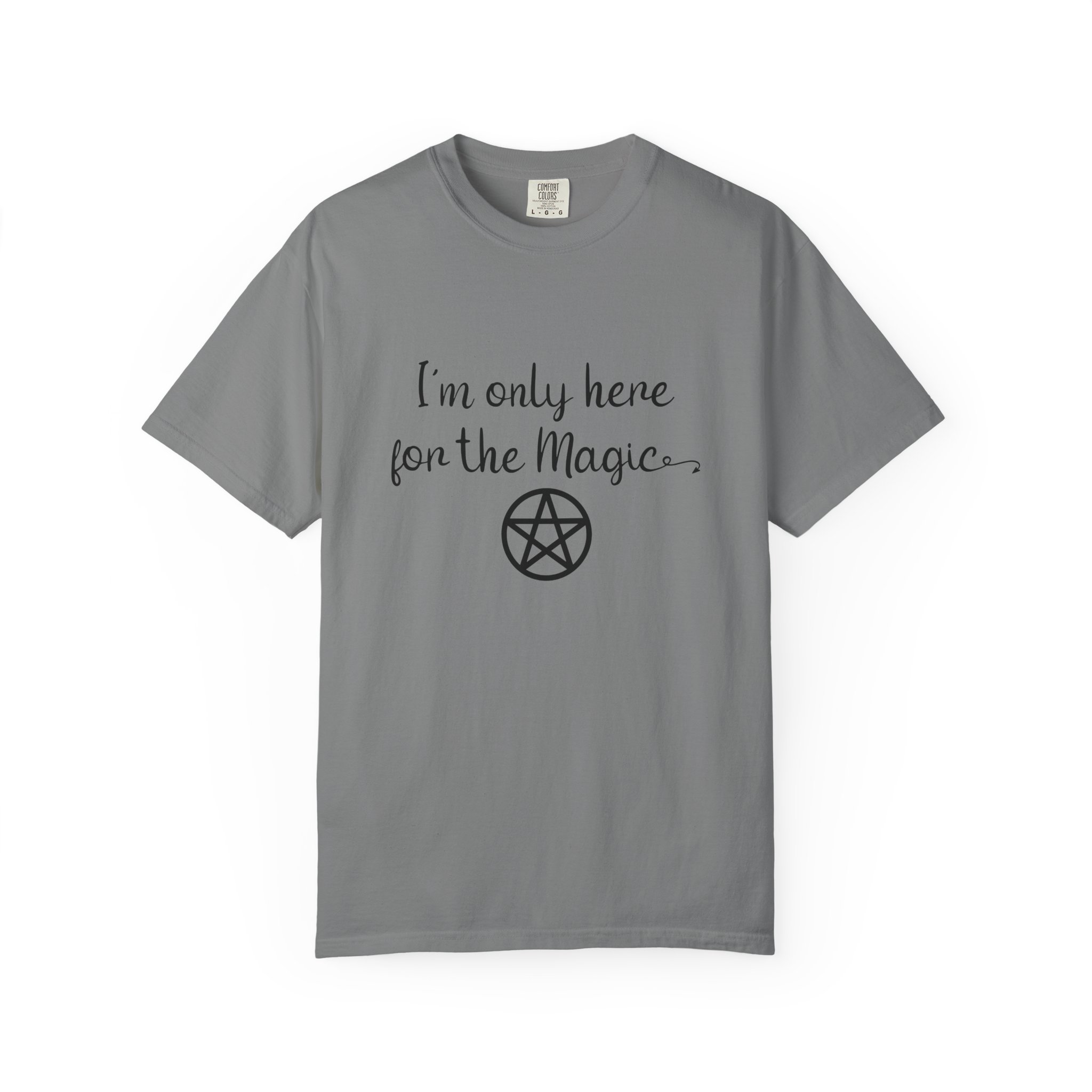 I'm Only Here for the Magic | Unisex Garment-Dyed T-shirt - Image 3