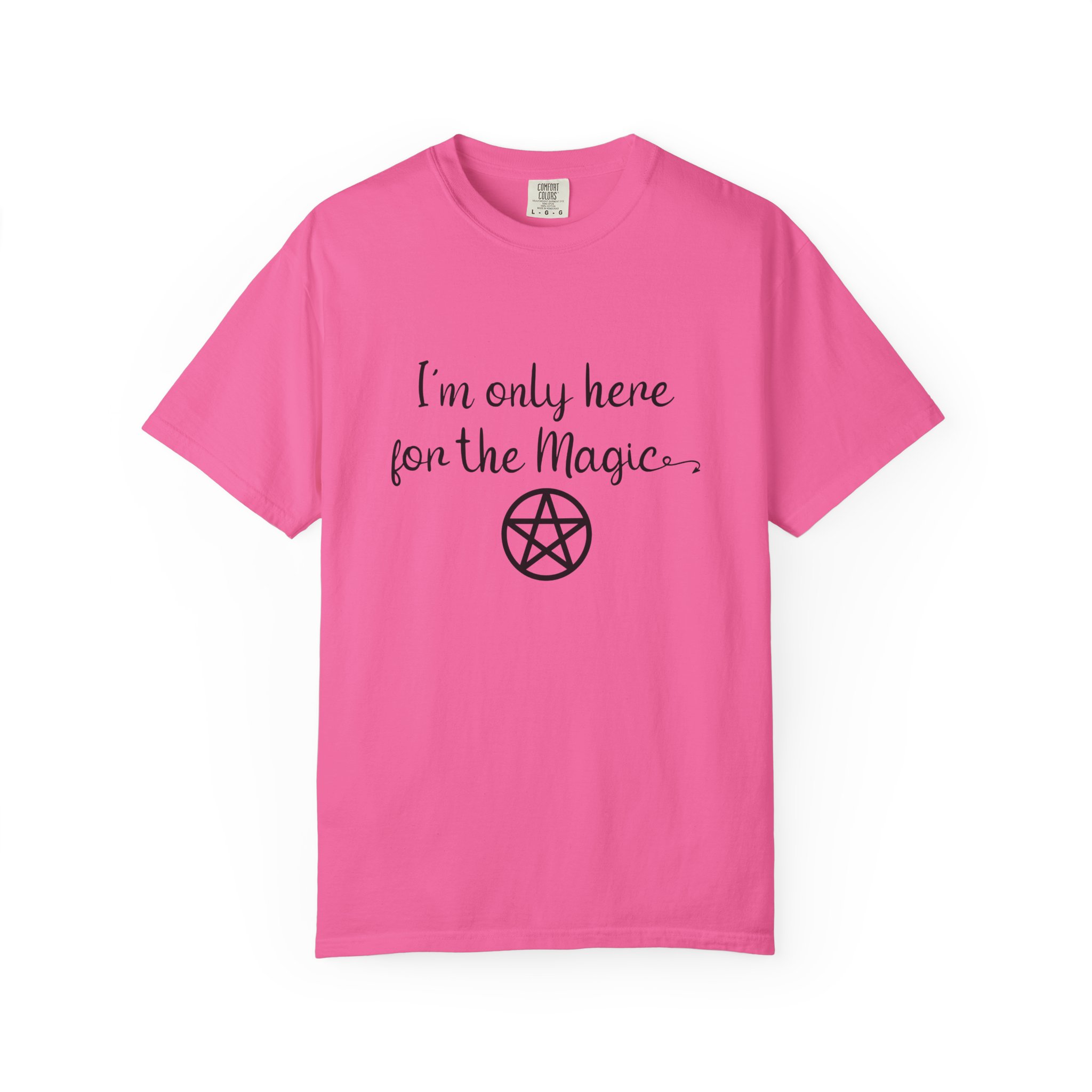 I'm Only Here for the Magic | Unisex Garment-Dyed T-shirt - Image 6