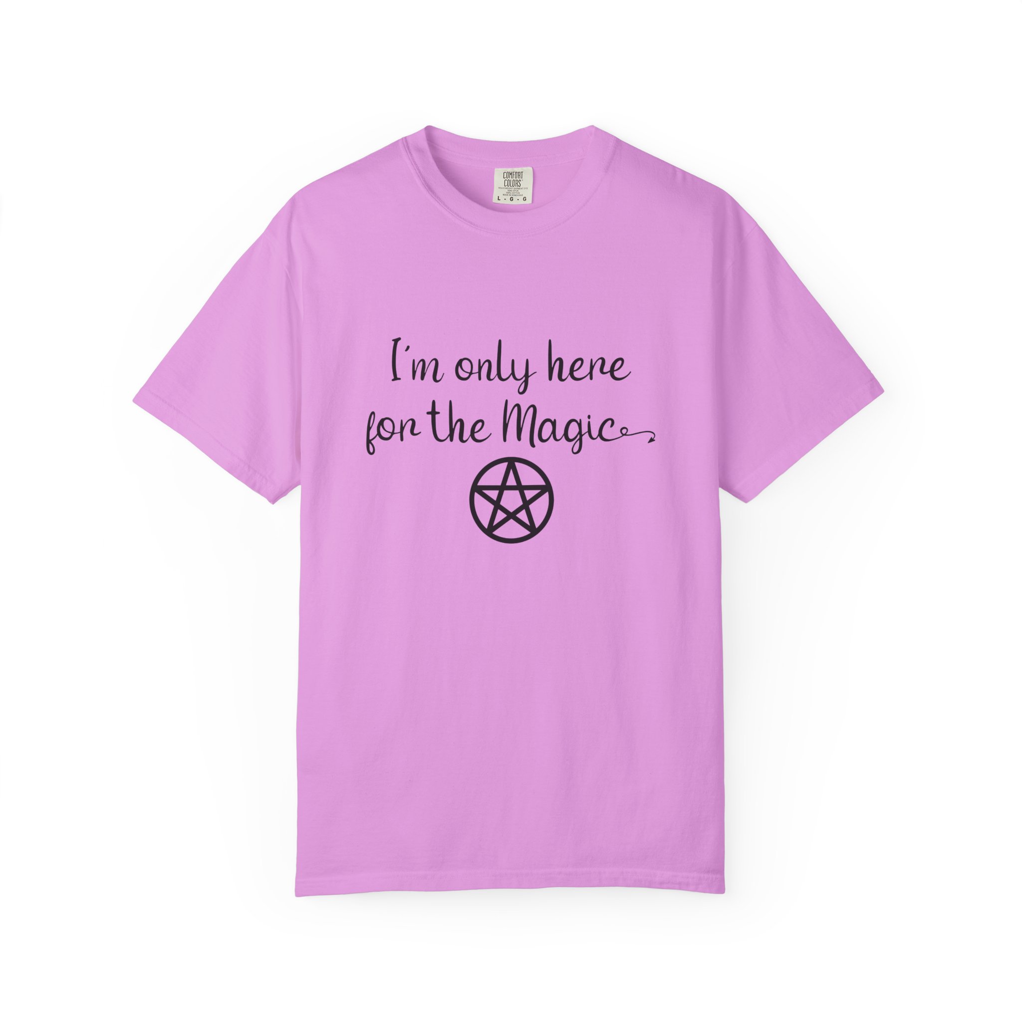 I'm Only Here for the Magic | Unisex Garment-Dyed T-shirt - Image 5