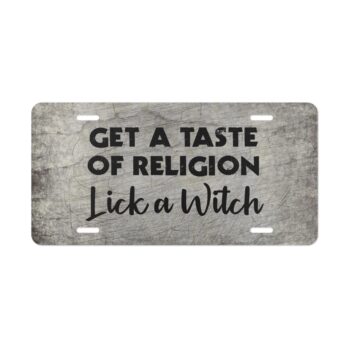 Funny Witchy Vanity Plate – “Get a Taste of Religion, Lick a Witch”